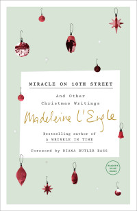 Madeleine L'Engle — Miracle on 10th Street: And Other Christmas Writings