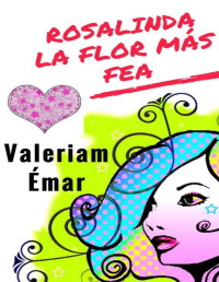 Valeriam Émar — Rosalinda, la flor más fea (Spanish Edition)