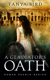 Tanya Bird — A Gladiator's Oath