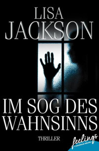Jackson, Lisa — Im Sog des Wahnsinns