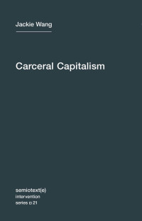 Jackie Wang — Carceral Capitalism