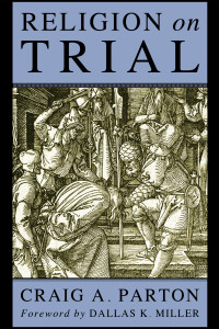 Craig A. Parton; — Religion on Trial