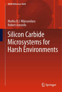 Muthu B.J. Wijesundara, Robert Azevedo — Silicon Carbide Microsystems for Harsh Environments