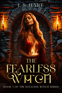 J.S. Hart — The Fearless Witch (The Soulless Witch Book 3)