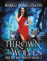 Margo Bond Collins — Thrown to her Wolves (Her Big Bad Wolves Book 2)