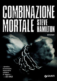 Steve Hamilton [Hamilton, Steve] — Combinazione mortale - 2013