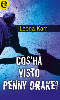 Leona Karr — Cos'ha visto Penny Drake?
