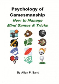 Allan P. Sand — Psychology of Gamesmanship: How to Manage Mind Games and Tricks