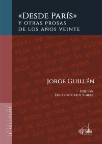 Jorge Guillén Álvarez — Desde París y otras prosas de los años veinte