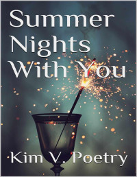 Kim V. Poetry — Summer Nights With You