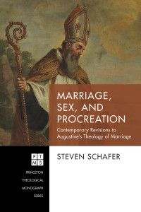 Steven Schafer; — Marriage, Sex, and Procreation