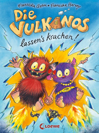 Gehm, Franziska — [Die Vulkanos 01] • Die Vulkanos lassen's krachen