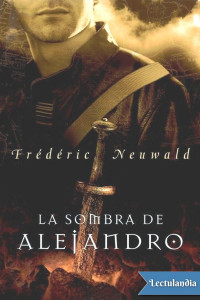 Frédéric Neuwald — La sombra de Alejandro