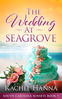 Rachel Hanna — The Wedding At Seagrove