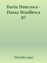 Nieściśle tajne — Daria Doncowa - Dasza Wasiliewa 07