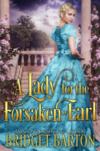 Bridget Barton — A Lady for the Forsaken Earl: A Historical Regency Romance Book
