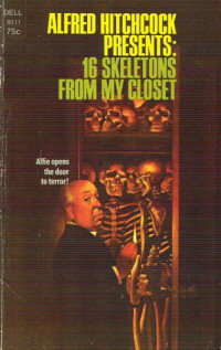 Alfred Hitchcock — Alfred Hitchcock Presents: 16 Skeletons From My Closet