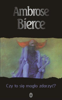 Ambrose Bierce — Czy to się mogło zdarzyć?