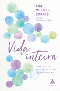 Ana Michelle Soares — Vida inteira: Uma jornada em busca do sentido e do sagrado de cada dia