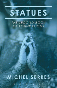 Serres, Michel — Statues: The Second Book of Foundations