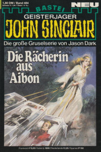 Dark, Jason — [John Sinclair 0484] • Die Rächerin aus Aibon