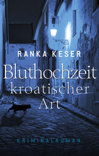 Ranka Keser [Keser,Ranka] — Bluthochzeit kroatischer Art. Kriminalroman. Exklusive Thalia-Ausgabe