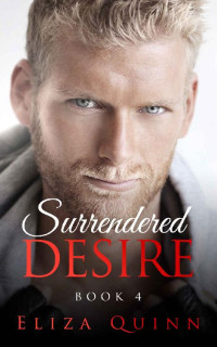 Eliza Quinn — Surrendered Desire (Desire Series Book 4)