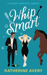 Avery, Katherine — Whip Smart: Polo Heat Series Book 3