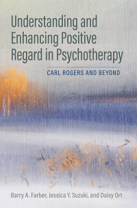 Barry A. Farber;Jessica Y. Suzuki;Daisy Ort; & Jessica Y. Suzuki & Daisy Ort — Understanding and Enhancing Positive Regard in Psychotherapy