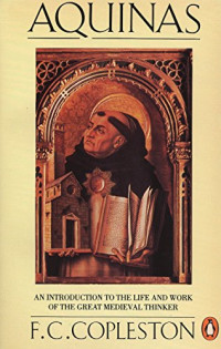 F. C. Copleston — Aquinas: An Introduction to the Life and Work of the Great Medieval Thinker