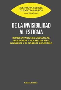 Alejandra Cebrelli;Cleopatra Barrios; & Cleopatra — De la invisibilidad al estigma