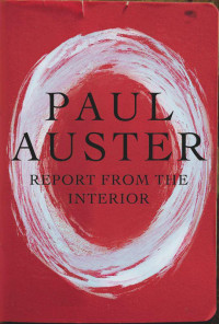 Paul Auster — Report From the Interior