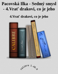 4.Vrať drakovi, co je jeho — Pacovská Ilka - Sedmý smysl - 4.Vrať drakovi, co je jeho