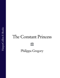 Philippa Gregory — The Constant Princess