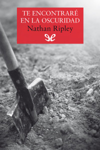 Nathan Ripley — Te encontraré en la oscuridad