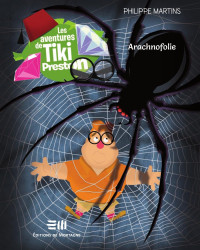 Philippe Martins — Les aventures de Tiki Preston. Tome 4: Arachnofolie