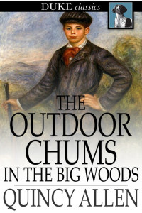 Quincy Allen — The Outdoor Chums in the Big Woods