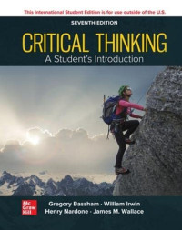 Gregory Bassham, William Irwin, Henry Nardone, James M. Wallace — ISE Critical Thinking: a Students Introduction (Seventh Edition)