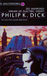 Philip K Dick — Do Androids Dream of Electric Sheep?