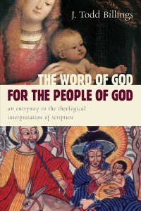 J. Todd Billings — The Word of God for the People of God