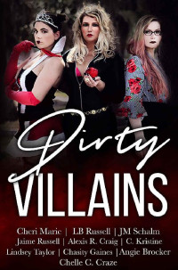 Cheri Marie & LB Russell & JM Schalm & C. Kristine & Alexis R. Craig & Angie Brocker & Lindsey Taylor & Chasity Gaines & Chelle C. Craze & Jaime Russell — Dirty Villains