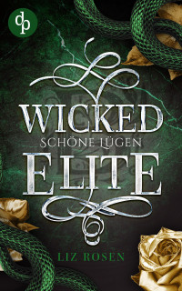 Rosen, Liz — Wicked Elite: Schöne Lügen (Blackbury Academy-Reihe 2) (German Edition)