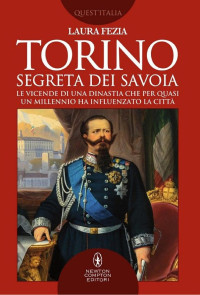 Laura Fezia — Torino segreta dei Savoia