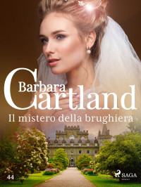 Barbara Cartland — Il mistero della brughiera (La collezione eterna di Barbara Cartland 44)