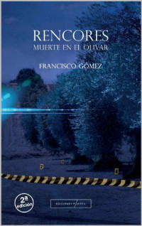 Francisco Gómez Rodríguez & Eugenio Jiménez Lobato & Sergio Paredes — Rencores: Muerte en el olivar