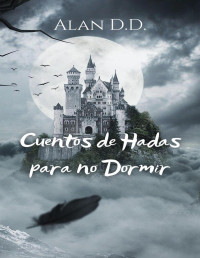 Alan D. D — CUENTOS DE HADAS PARA NO DORMIR