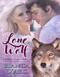 Bianca D'Arc [D'Arc, Bianca] — Lone Wolf: Tales of the Were (Were-Fey Love Story Book 1)