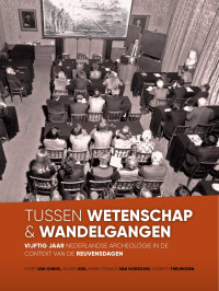 Evert van Ginkel, Ruurd Kok, Marie-France van Oorsouw, Liesbeth Theunissen; — Tussen wetenschap en wandelgangen. Vijftig jaar Nederlandse archeologie in de context van de Reuvensdagen