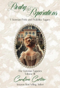 Caroline Cartier — Rivalry & Reparations: A Victorian Pride and Prejudice Vagary (The Victorian Vagaries Book 3)