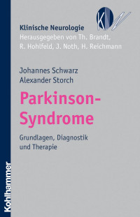 Johannes Schwarz & Alexander Storch — Parkinson-Syndrome: Grundlagen, Diagnostik und Therapie